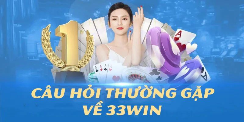 Câu Hỏi Thường Gặp 33Win Và Nội Dung Lý Giải Từ Đơn Vị 3 Đơn vị sẽ giới hạn mức cược nhằm hạn chế rủi ro cho người chơi