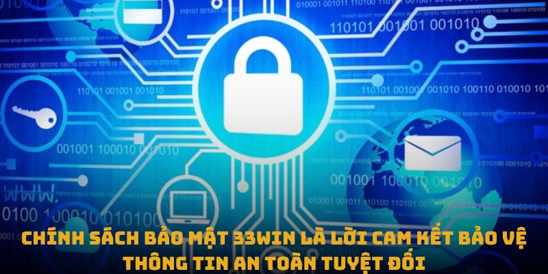 Chính Sách Bảo Mật 33win 1 Chính sách bảo mật 33Win là lời cam kết bảo vệ thông tin an toàn tuyệt đối