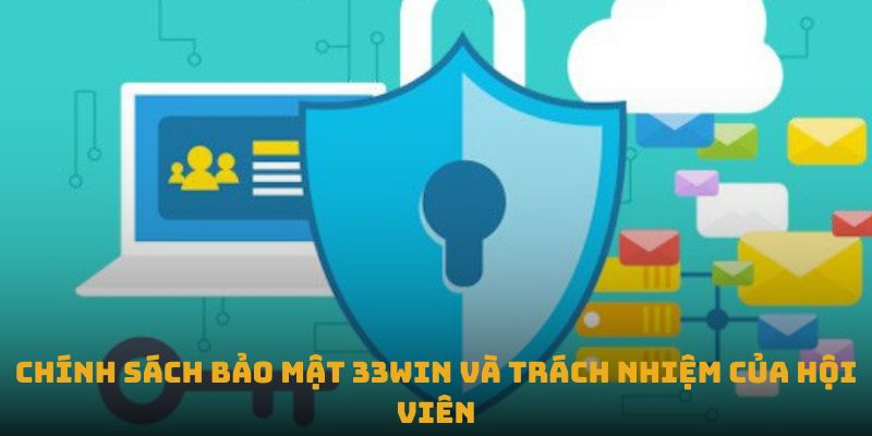 Chính Sách Bảo Mật 33win 3 Chính sách bảo mật 33win và trách nhiệm của hội viên